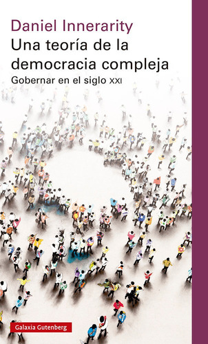 Una Teoria De La Democracia Compleja Rustica, De Innerarity, Daniel. Editorial Galaxia Gutenberg, S.l., Tapa Blanda En Español