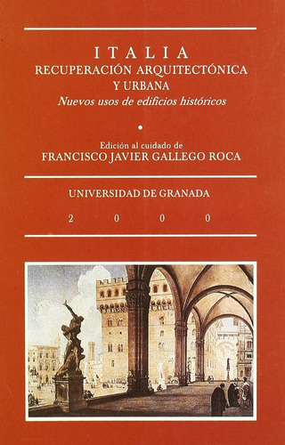 Italia Recuperacion Arquitectonica Y Urbana, De Gallego Roca,francisco Javier. Editorial Universidad De Granada En Español
