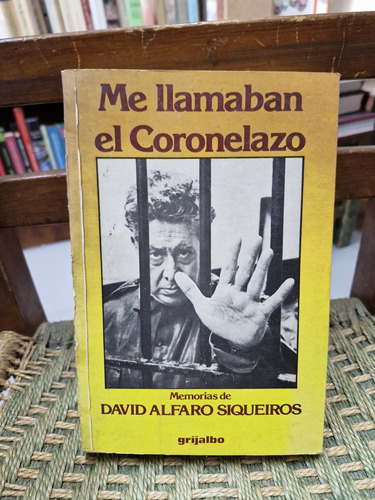 Me Llamaban El Coronelazo. Memorias, David Alfaro Siqueiros (Usado)