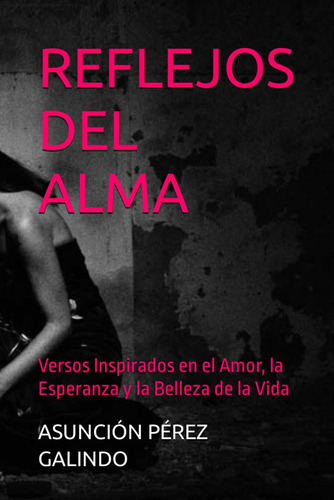 Libro: Reflejos Del Alma: Versos Inspirados En El Amor, La E