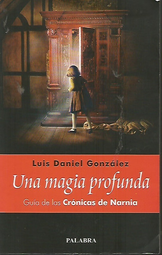 Una Magia Profunda Guia De Las Cronicas De Narnia N03094 