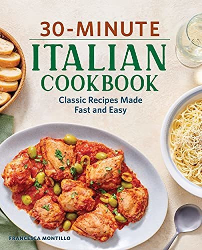 Book : 30-minute Italian Cookbook Classic Recipes Made Fast