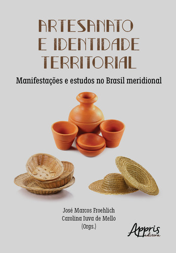 Artesanato e Identidade Territorial: Manifestações e Estudos no Brasil Meridional, de Froehlich, José Marcos. Editorial Appris Editora, capa mole em português, 2021