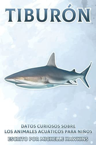 Tiburon: Datos Curiosos Sobre Los Animales Acuaticos Para Ni