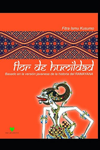Flor De Humildad -basada En La Version Javanesa De La Histor