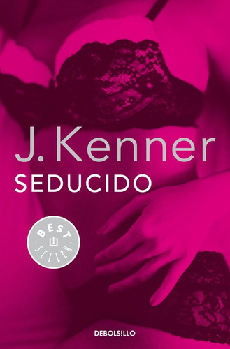 Seducido (trilogía Deseo 2), De Kenner, J.. Editorial Debolsillo, Tapa Blanda En Español, 2015