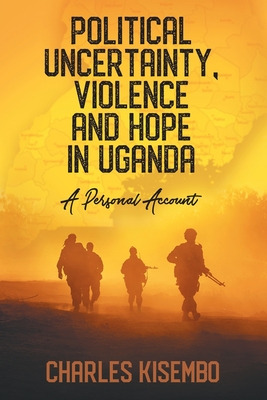 Libro Political Uncertainty, Violence And Hope In Uganda:...