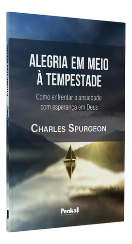 A Alegria Em Meio A Tempestade | Charles Spurgeon, De Charles Spurgeon. Série Estudos Editora: Penkal, Capa Mole, Edição 2023 Em Português