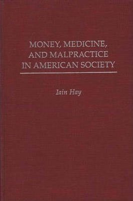 Money, Medicine, And Malpractice In American Society - Ia...