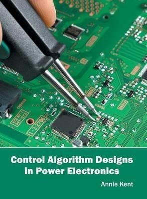 Control Algorithm Designs In Power Electronics - Annie Ke...