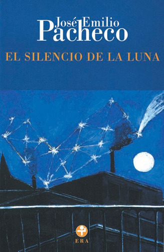 El silencio de la luna: Poemas 1985-1993, de PACHECO JOSE EMILIO. Editorial Ediciones Era en español, 2010