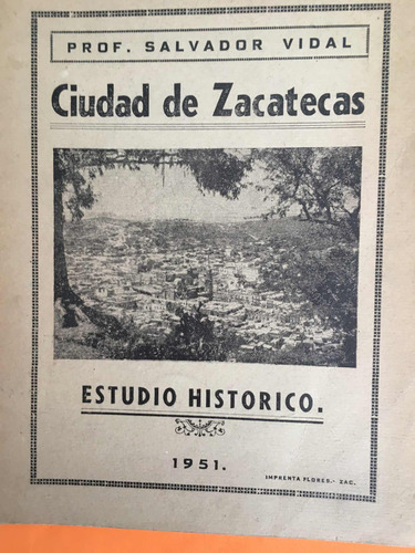 Ciudad De Zacatecas Estudio Histórico: Prof. Salvador Vidal (Usado)