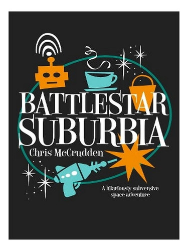 Battlestar Suburbia - Battlestar Suburbia (paperback) . Ew08