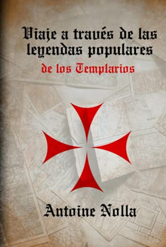 Viaje A Traves De Las Leyendas Populares De Los Templarios