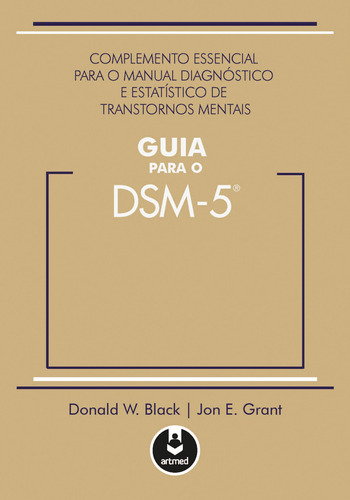 Guia para o DSM 5: Complemento Essencial para o Manual Diagnóstico e Estatístico de Transtornos Mentais, de Black, Donald W.. Artmed Editora Ltda., Appi, capa mole em português, 2015