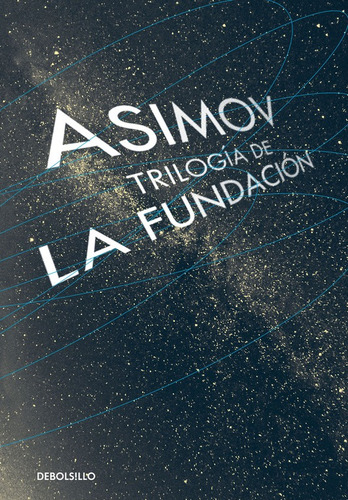 Trilogía de la Fundación ( Ciclo de la Fundación ), de Asimov, Isaac. Serie Ciclo de la Fundación Editorial Debolsillo, tapa blanda en español, 2016