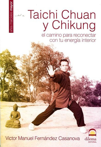 Taichi Chuan Y Chikung . El Camino Para Reconectar Con Tu En