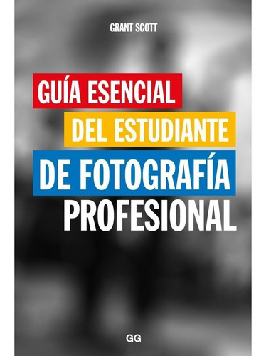 Guia Esencial Del Estudiante Profesional, De Grant Scott. Editorial Gustavo Gili En Español