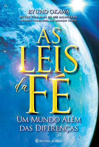 As leis da fé: Um mundo além das diferenças, de Okawa, Ryuho. IRH Press do Brasil Editora Ltda., capa mole em português, 2018