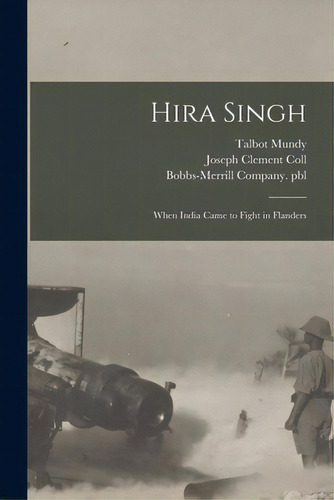 Hira Singh: When India Came To Fight In Flanders, De Mundy, Talbot 1879-1940. Editorial Legare Street Pr, Tapa Blanda En Inglés