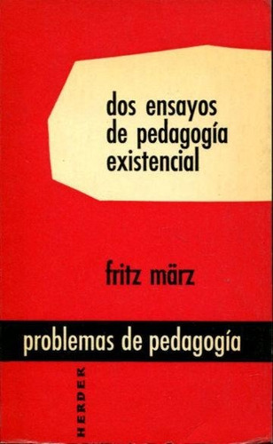 Dos Ensayos De Pedagogia Existencial, De Marz, Fritz. Editorial Herder, Tapa Tapa Blanda En Español