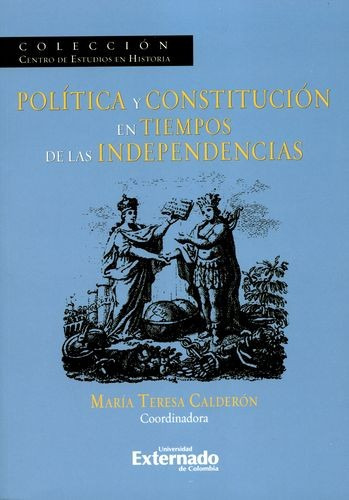 Libro Política Y Constitución En Tiempos De Las Independenc