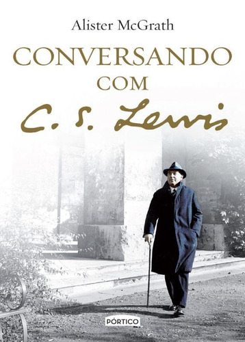 Conversando com C. S. Lewis, de Mcgrath, Alister. Editora Planeta do Brasil Ltda., capa mole em português, 2014