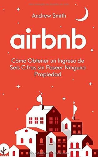 Libro : Airbnb Como Obtener Un Ingreso De Seis Cifras Sin..