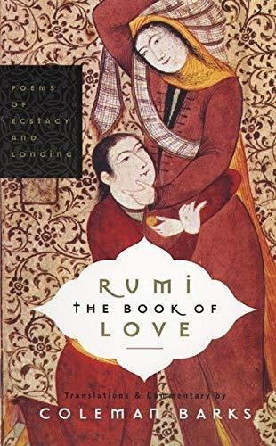 Rumi: The Book Of Love: Poems Of Ecstasy And Longing - (libr