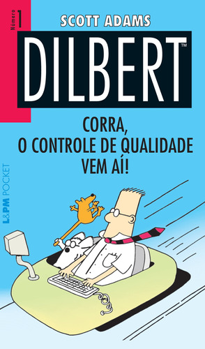 Dilbert 1 – corra, o controle de qualidade vem aí!, de Adams, Scott. Série L&PM Pocket (664), vol. 664. Editora Publibooks Livros e Papeis Ltda., capa mole em português, 2008