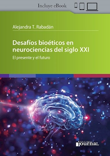 Desafíos Bioéticos En Neurociencias Del Siglo Xxi. Rabadan