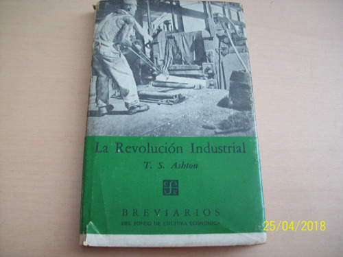 T. S. Ashton. La Revolución Industrial, F. C. E 1973