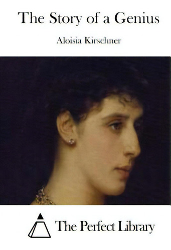 The Story Of A Genius, De Kirschner, Aloisia. Editorial Createspace, Tapa Blanda En Inglés