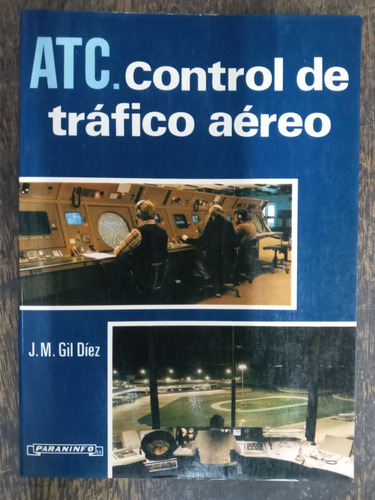 Atc Control De Trafico Aereo * J. M. Gil Diez * Paraninfo *