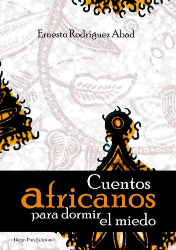 Cuentos Africanos Para Dormir El Miedo, De Ernesto Rodríguez Abad. Editorial Diego Pun Ediciones, Tapa Blanda En Español