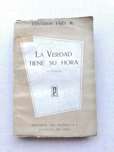 La Verdad Tiene Su Hora Eduardo Frei M 1955