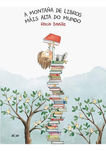 A montaña de libros máis alta do mundo: 53 (Álbumes ilustrados), de Bonilla Raya, Rocio. Editorial ALGAR, tapa pasta dura, edición 1 en español, 2017