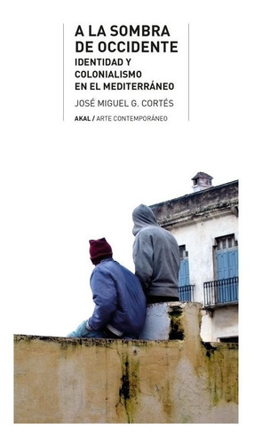 A La Sombra De Occidente, De Garcia Cortes, Jose Miguel. Editorial Ediciones Akal, Tapa Blanda En Español
