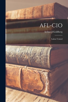 Libro Afl-cio: Labor United - Goldberg, Arthur J.