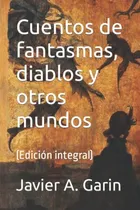 Comprar Cuentos De Fantasmas, Diablos Y Otros Mundos: (edicion Integ