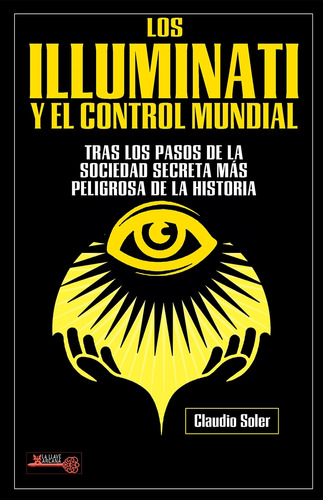 Los Illuminati Y El Control Mundial - Claudio Soler