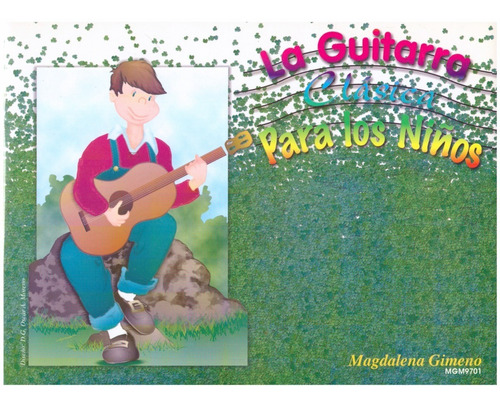 La Guitarra Clasica Para Los Niños Volumen 1.