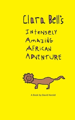 Libro Clara Bell's Intensely Amazing African Adventure - ...