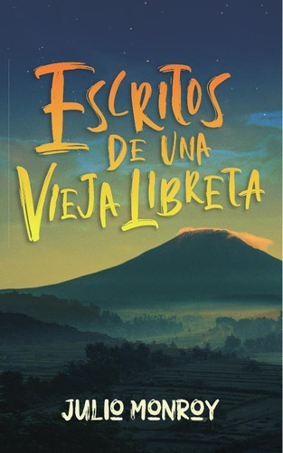 Escritos de una Vieja Libreta, de Julio Monroy. Editorial editorial musa, tapa blanda en español, 2022