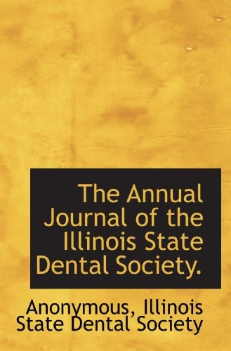 The Annual Journal Of The Illinois State Dental Society