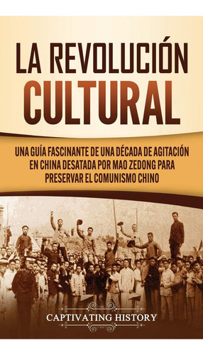 La Revolución Cultural: Una Guía Fascinante De Una Déc, De History, Captivating. Editorial Oem, Tapa Dura En Español