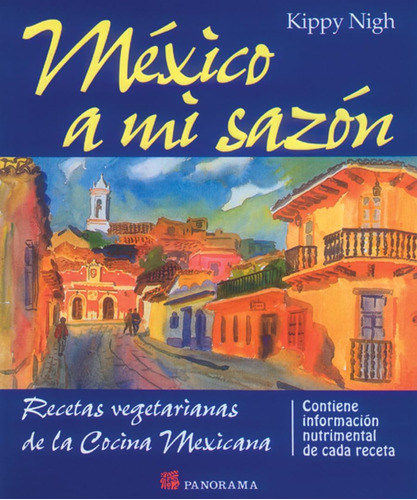 Libro: Mexico A Mi Sazon: Recetas Vegetarians De La Cocina M