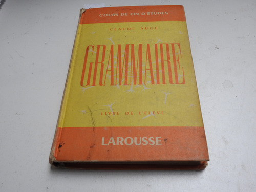 Grammaire - Cours De Fin D'etudes - Claude Auge - L666