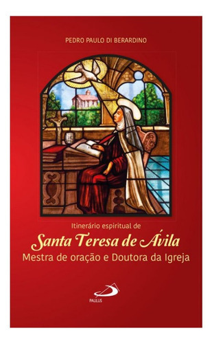 Itinerário Espiritual De Santa Teresa De Àvila, De Pedro Paulo Di Bernardino., Vol. N/a. Editora Paulus, Capa Mole, Edição 1 Em Português, 1999