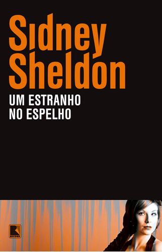 Um estranho no espelho, de Sheldon, Sidney. Editora Record Ltda., capa mole em português, 2011